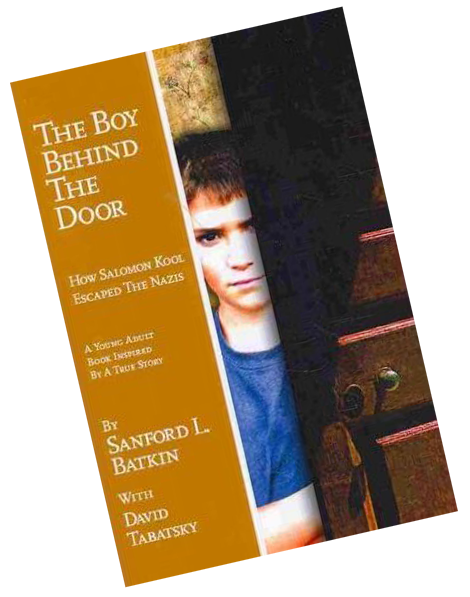 The Boy Behind the Door: How Salomon Kool Escaped the Nazis, by Sanford L. Batkin